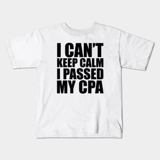 CPA Passer - I can't keep calm I passed my CPA Kids T-Shirt